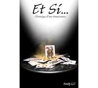 Et Si... Chronique d’une Renaissance: Quand tout s’effondre, une femme renaît de ses cendres.