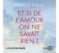 Et Si De L'amour On Ne Savait Rien ? - Par L'auteur Du Best-seller « Foutez-vous La Paix ! »