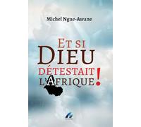 ET SI DIEU DETESTAIT L’AFRIQUE!
