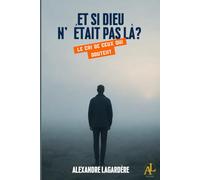 Et si Dieu n'était pas là?: le cri de ceux qui doutent