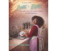 Et si Dieu vous guidait… jusque dans votre cuisine, comme un GPS Spirituel: Connecte-toi à ton être intérieur