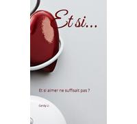 Et si...: Et si aimer ne suffisait pas ?
