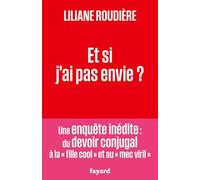 Et si j'ai pas envie ?: Du devoir conjugal à la "fille cool" et au "mec viril"
