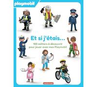 Et si j'étais...: 100 métiers à découvrir pour jouer avec mes Playmobil
