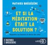 Et Si La Méditation Était La Solution ? (audiolibro)