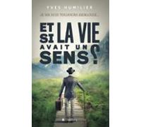 Et Si La Vie Avait Un Sens ? (ebook)