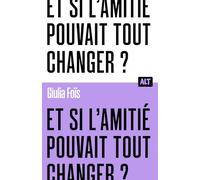 Et si l'amitié pouvait tout changer ? / Collection ALT