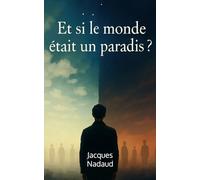 Et si le monde était un Paradis ?