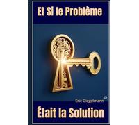 Et Si le Problème Était la Solution