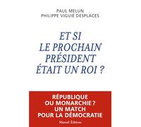 Et si le prochain président était un roi ?: République ou Monarchie ? Un match pour la Démocratie