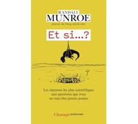 Et si... ?: ...Les réponses les plus scientifiques aux questions que vous ne vous êtes jamais posées: 1
