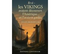 Et si - les Vikings avaient découvert l’Amérique… et l’avaient gardée