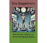 Et si l'humain n'était qu'un animal domestique de plus