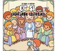 Et si n°1 - La Bible à colorier | Mon coloriage biblique créatif pour enfants et adultes: Scènes bibliques revisitées avec des éléments modernes - ... : la série" (Collection complémentaire))