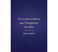 Et si nous n'étions que l'imaginaire de Dieu