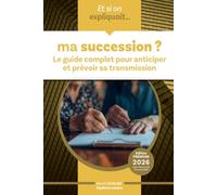 Et si on expliquait ... ma succession ?: Le guide complet pour anticiper et prévoir sa transmission: 6