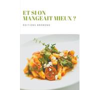 ET SI ON MANGEAIT MIEUX ?