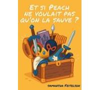Et Si Peach Ne Voulait Pas Quon La Sauve ? (ebook)