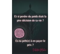 Et si perdre du poids était la pire décision de ta vie ? Es-tu prêt(e) à en payer le prix ?: 1