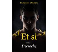 Et si: Tome 1 : Décroche