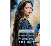 Et si tu étais une Hanna: La femme qui pleura jusqu’à être entendue (Les femmes de la Bible)