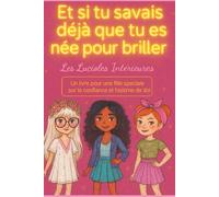 Et si tu savais déjà que tu es née pour briller: Un livre pour une fille spéciale sur la confiance et l'estime de soi. De 6 à 10 ans