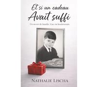 Et si un cadeau avait suffi: Un secret de famille . Une vie boulversee