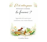 Et si votre peau pensait comme la fourmi ?: Apprendre de la nature pour transformer votre routine skincare.
