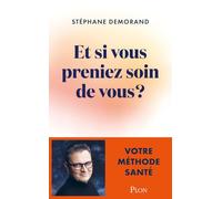 Et si vous preniez soin de vous ?: Votre méthode santé