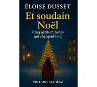 Et soudain Noël…: Histoires chaleureuses de solidarité, espoir et magie de Noël pour petits et grands