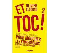 Et toc 2 !: Le meilleur des réparties pour moucher les emmerdeurs, les cons, les prétentieux et autres ennuyeux