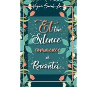 Et ton silence commence à raconter...: Un roman tendre, drôle et lumineux sur le grand amour, les souvenirs et ces rencontres qui changent une vie