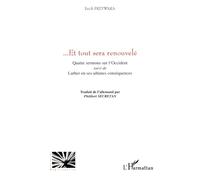 Et tout sera renouvelé: Quatre sermons sur l'Occident suivi de Luther en ses ultimes conséquences