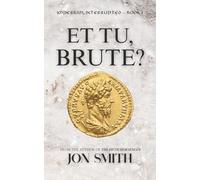 Et Tu, Brute?: A Roman Comedy of Errors, Rewrites, and Really Bad Timing (Imperium, Interrupted)