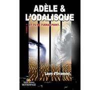 Et tu ne tueras point: Tome 2, Adèle & l'odalisque
