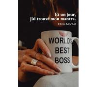 Et un jour, j'ai trouvé mon mantra !