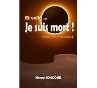 Et voilà je suis mort !: (mais ça durera pas)