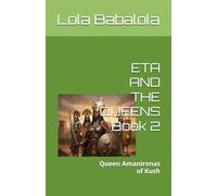 ETA AND THE QUEENS: Amanirenas of Kush: The Sands and the Crown