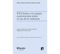 ETA frente a su espejo: controversias sobre el uso de la violencia: ETA bere ispiluaren aurrean: indarkeriaren erabilerari buruz: 11 (Memoria e historia del conflicto y la violencia en Euskadi)
