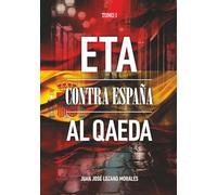 ETA y AL QAEDA CONTRA ESPAÑA: TOMO I