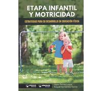 Etapa Infantil y Motricidad: Estrategias para su desarrollo en Educación Física