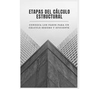 Etapas del Cálculo Estructural: Guía práctica para el análisis, predimensionamiento y dimensionamiento estructural