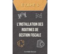 Étape Trois : L'Installation des Routines de Gestion Fiscale (Le Parcours du Créateur d'Entreprise : De l'Idée au Premier Bilan Optimisé)