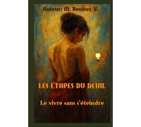 ÉTAPES DU DEUIL: Le vivre sans s’éteindre