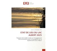 ETAT DE LIEU DU LAC ALBERT 2025: Rapport de la table ronde sur l’engagement communautaire pour la sauvegarde de la biodiversité du lac Albert
