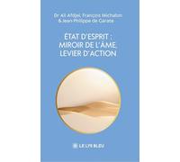 Etat d'esprit : miroir de l'âme, levier d'action