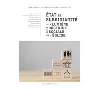 Etat et subsidiarité à la lumière de la doctrine sociale de l'Eglise