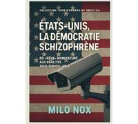 États-Unis, la démocratie schizophrène: Du « rêve » manufacturé aux réalités sous surveillance (Collection Zones d’Ombre)