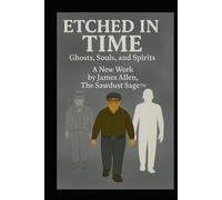Etched in Time: Ghosts, Souls, and Spirits