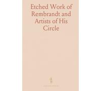 Etched Work of Rembrandt and Artists of His Circle: With Engravings and Etching from the Collection of Mr. Henry F. Sewall, 1887